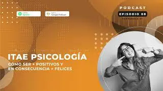 Cómo ser más positivos y en consecuencia más felices | Vídeo Podcast de Psicología