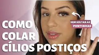 COMO COLAR CÍLIOS POSTIÇOS - MAQUIAGEM PARA INICIANTES