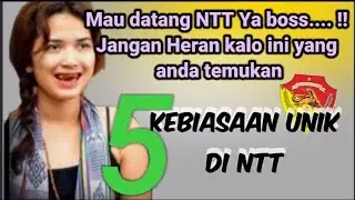 Inilah // 5 KEBIASAAN UNIK ORANG NTT // YANG WAJIB DI KETAHUI