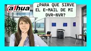 💾 Para que SIRVE el EMAIL de tu DVR - NVR ❓ | DAHUA |