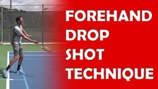 Forehand Drop Shot Technique | DROP SHOTS