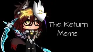 The Return Meme | GLMeme | { Bitte Beschreibung Lesen } | - Asaku