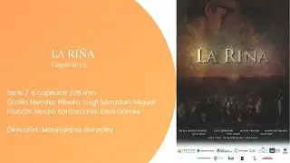 LA RIÑA (Cap 5)