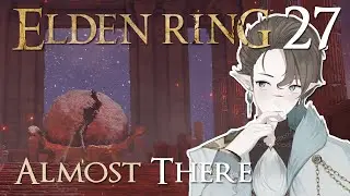 THE FINAL PREP TIME! Elden Ring [27]