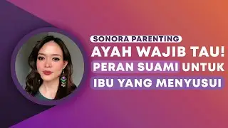 Ayah Wajib Tau! Ini Peran Penting Suami untuk Ibu Menyusui | Sonora Parenting