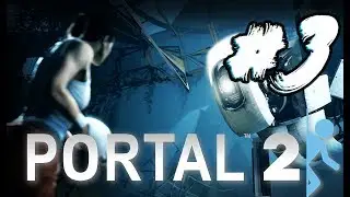#3 Portal 2 - Возвращение