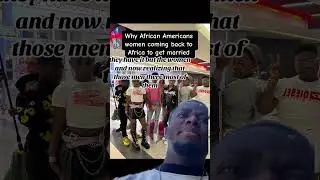 Why African American 🇺🇸 women coming to Africa to get a husband