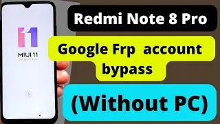 Redmi Note 8 Pro FRP/google  unlock bypass  |MIUI 11/MIUI 12 (Without PC)