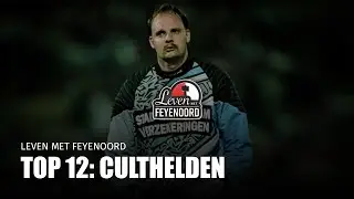 Leven met Feyenoord - Top 12: Culthelden