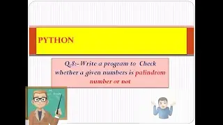 Q8 Python Question | W A P to Check whether a given no is Palindrom no or not | python for beginners