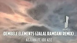 Dembele Elements (Jalal Ramdani Remix) - Adjuma ft. Idd Aziz