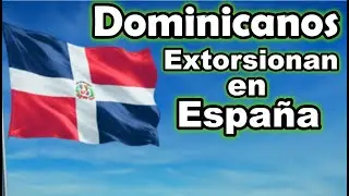 Dominican Extortionists in Spain (THE FINE FOR HARASSING AFFECTIONATE GIRLS)