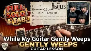 While My Guitar Gently Weeps Solo - The Beatles - Guitar Lesson WITH TABS