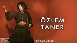 Özlem TANER | Yolumuz Uğradı | Aşıklar Meclisi (© 2013 Kalan Müzik)