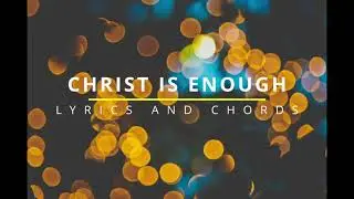 CHRIST IS ENOUGH Lyrics & Chords - Hillsong