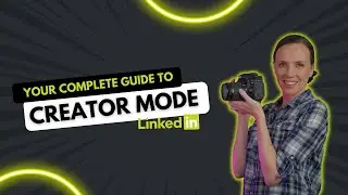 Your Complete Guide to LinkedIn Creator Mode