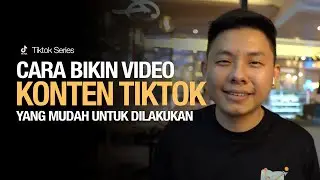 Cara Bikin Konten Video di Tiktok yang Mudah Dilakukan