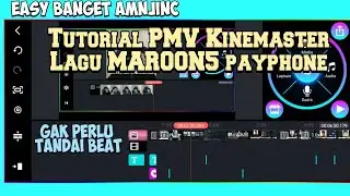 Tutorial PMV Kinemaster pake lagu MAROON5 payphone 🔥 gak perlu tandai beat coy🔥