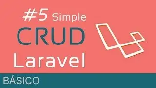 Simple CRUD en Laravel 4 - 5/6