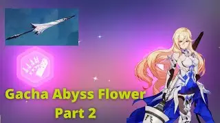 Gacha Abyss Flower Part 2 | Honkai Impact 3