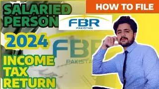 How to File Salaried Person Income Tax Return 2024 - Salaried Person - FBR