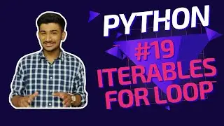 #19 FOR LOOP ITERABLES || HOW FOR LOOP WORKS IN PYTHON ?|| HOW TO USE STRING AND LIST IN FOR LOOP