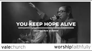You Keep Hope Alive | Church of the City | Vale Church Worship