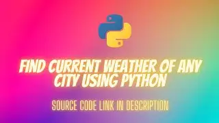 Find current weather of any city using Python