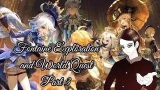 Fontaine Exploration and World Quest Part 3