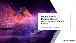 DSG 10ep.5.4 What's New:  Mapping & Frameworks© 2024 Halliburton. All Rights Reserved.
