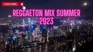 REGGAETON MIX SUMMER 2023 - Music Free Copyrigth