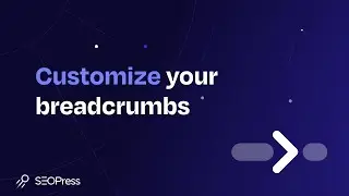 How-to customize your breadcrumbs with SEOPress PRO