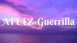 ATEEZ – Guerrilla Lyrics 💥