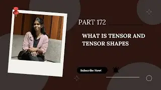 Part 172: What is a Tensor and Tensor Shapes