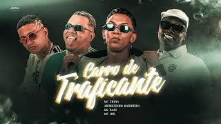 CARRO DE TRAFICANTE - MC TRÓIA, MC SACI, MC 10G, ARTHUZINHO BATEDEIRA