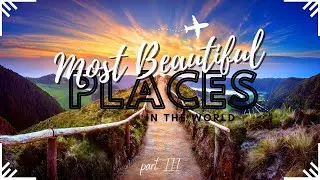 Top 100 Most Beautiful Places In The World 🧭 Part 3