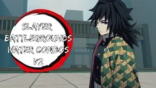 Slayer Battlegrounds - Water Combos V2