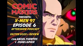 Comic Masters Aftershow: X-MEN 97 Ep 6 BREAKDOWN/ Easter Eggs/ Ending Explained!