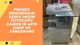 Proses Pengiriman Sewa Mesin Fotocopy Canon iR 4570 DADF ke Tangerang