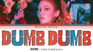 SOMI - (전소미) 'Dumb Dumb' | Han/Rom/Eng (Color Coded Lyrics)