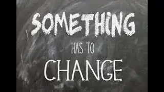 Something has to change ...