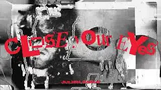 JULIEN EARLE - CLOSE YOUR EYES [OFFICIAL VIDEO]