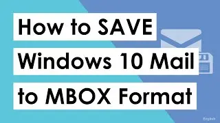How to Save Windows 10 mail to MBOX ?