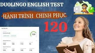Hành trình chinh phục 120 Duolingo English Test