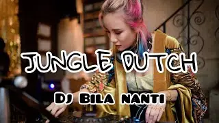 Dj Bila nanti||Jungle Dutch Remix full bass