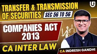 Transfer & Transmission of securities ( Sec 56 to 56 ) | Companies Act 2013 | CA Inter Law | IGSIR