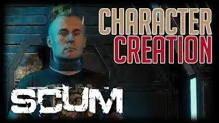 SCUM - Character Creation Guide