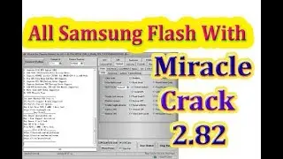 How to flash all samsung Android phones with miracle thunder 2.82 Crack