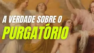 A BÍBLIA COMPROVA O PURGATÓRIO? [DESCUBRA A VERDADE]