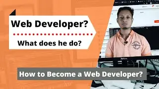 What is the Work of a Website Developer | What does a web developer do? | How to be a developer?